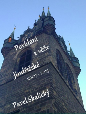 Povídání z věže Jindřišské 2007 - 2013 - Pavel Skalický