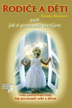 Rodiče a děti aneb jak si porozumět navzájem, 1. vydání - Zdenka Blechová