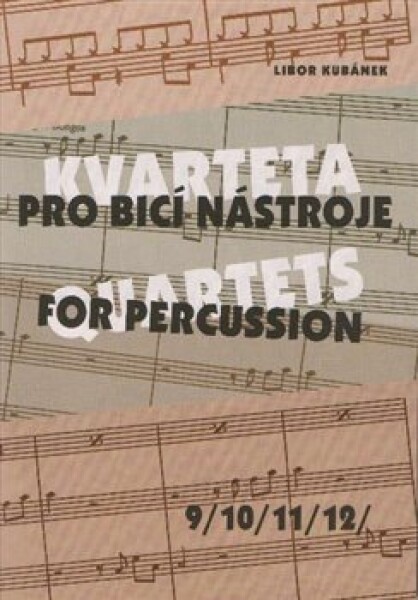 Kvarteta pro bicí nástroje / Quartets for Percussion 9-12 - Libor Kubánek