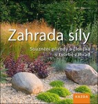 Zahrada síly - Souznění přírody a člověka v tvorbě zahrad, 2. vydání - Heiko Hähnsen