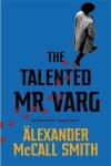 The Talented Mr Varg : A Detective Varg novel - Smith Alexander McCall