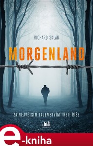 Morgenland - Za největším tajemstvím třetí říše - Richard Sklář e-kniha