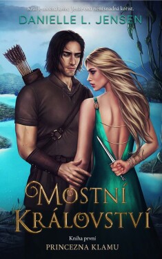 Mostní království 1: Princezna klamu (e-kniha) - Danielle L. Jensen