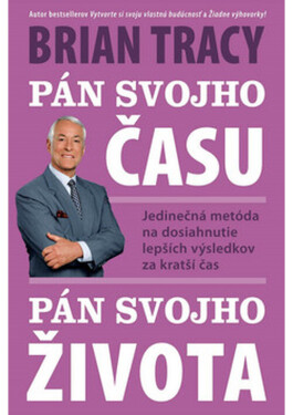 Pán svojho času, pán svojho života - Brian Tracy