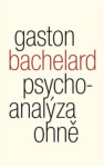 Psychoanalýza ohně - Gaston Bachelard