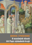 Neznámých věcech čili Popis východních krajů Odorik Pordenone