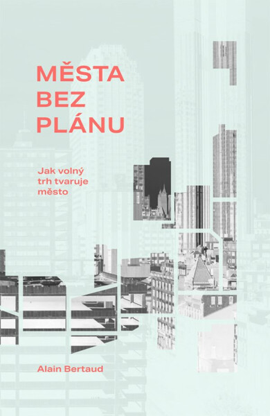 Města bez plánu - Alain Bertaud