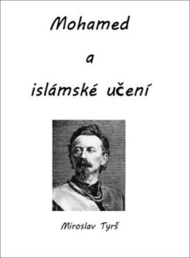 Mohamed a islámské učení - Miroslav Tyrš