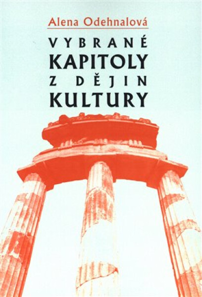 Vybrané kapitoly z dějiny kultury - Alena Odehnalová