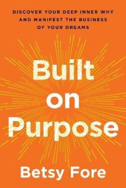 Built on Purpose - Betsy Fore