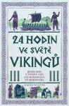 24 hodin ve světě vikingů - Jeden den v životě lidí od runopisce po bojovníka - Kirsten Wolfová