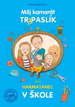 Môj kamarát tr(A)paslík - Miriam Bielichová