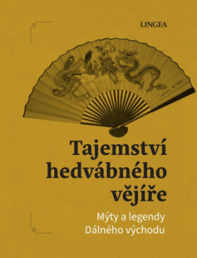 Tajemství hedvábného vějíře: Mýty a legendy Dálného východu - Ondřej Pivoda, Vladimír Rimbala