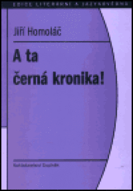 Ta černá kronika! Jiří Homoláč