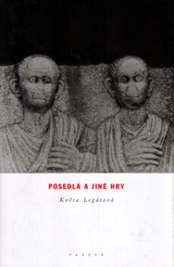 Posedlá a jiné hry (poškozená) - Květa Legátová