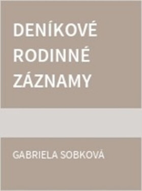 Deníkové rodinné záznamy (1785–1808) - Gabriela Sobková