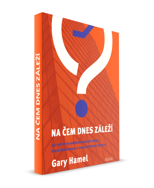 Na čem dnes záleží - Gary Hamel