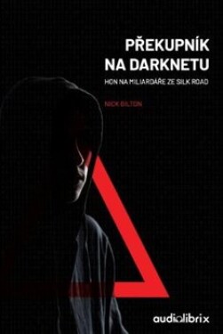 Překupník na Darknetu Nick Bilton