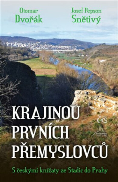 Krajinou prvních Přemyslovců - S českými knížaty ze Stadic do Prahy, 1. vydání - Otomar Dvořák