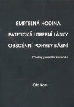 Smrtelná hodina. Patetická utrpení lásky. Obscénní pohyby básní Ota Kars,