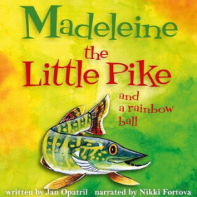 Madeleine the Little Pike and a rainbow ball - Jan Opatřil - audiokniha