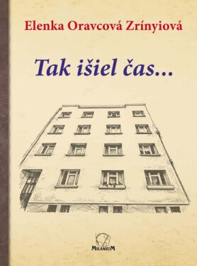 Tak išiel čas - Elenka Oravcová Zrínyiová