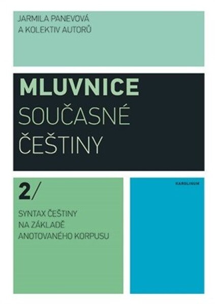 Mluvnice současné češtiny 2. Syntax češtiny na základě anotovaného korpusu - Jarmila Panevová