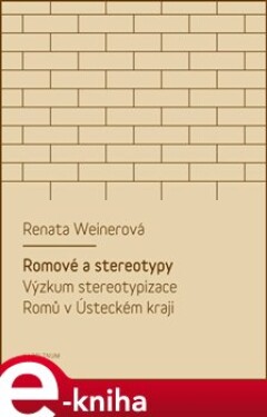 Romové a stereotypy - Renata Weinerová