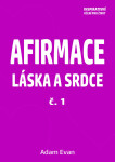 Afirmace Láska a Srdce č. 1 - Adam Evan