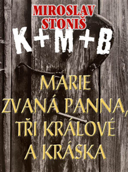Marie zvaná Panna, tři králové a Kráska - Miroslav Stoniš