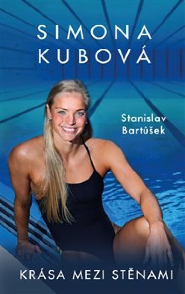 Simona Kubová: Krása mezi stěnami Stanislav Bartůšek, Simona Kubová: