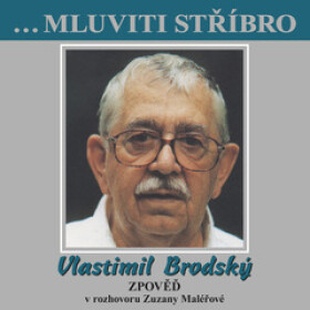 ...Mluviti stříbro - Vlastimil Brodský - Zpověď - Zuzana Maléřová