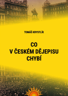 Co v českém dějepisu chybí - Tomáš Krystlík
