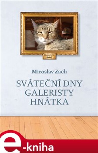 Sváteční dny galeristy Hnátka Miroslav Zach