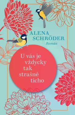 U vás je vždycky tak strašně ticho - Alena Schröder