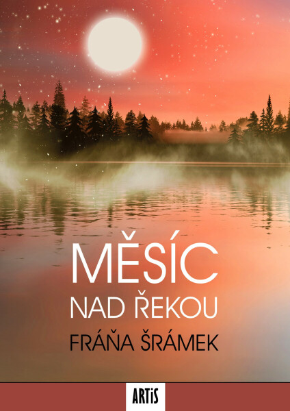 Měsíc nad řekou - Fráňa Šrámek