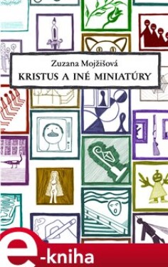 Kristus iné miniatúry Zuzana Mojžišová