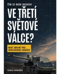 Čím se bude bojovat ve třetí světové válce? - Roman Romaňuk