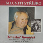 Mluviti stříbro - O rybách a řece - CD - Miroslav Horníček