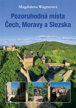 Pozoruhodná místa Čech, Moravy Slezska