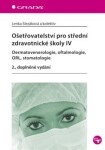 Ošetřovatelství pro střední zdravotnické školy IV.