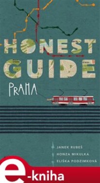 Honest Guide. Nevšední průvodce Prahou - Janek Rubeš, Honza Mikulka e-kniha