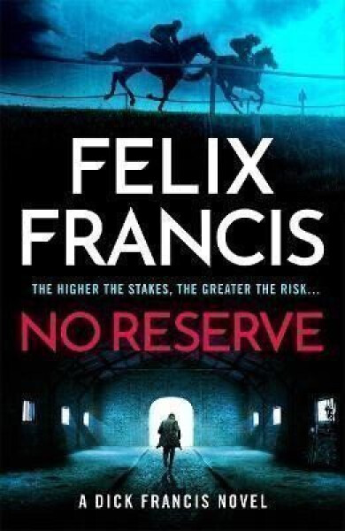 No Reserve: The brand new 2023 thriller from the master of the racing blockbuster - Felix Francis