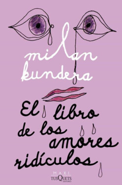 El Libro de los Amores Ridiculos - Milan Kundera