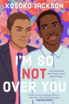 I´m So (not) Over You Kosoko Jackson