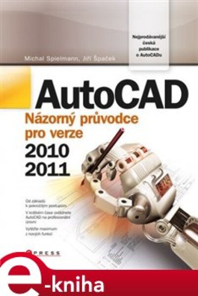 AutoCAD. Názorný průvodce pro verze 2010 a 2011 - Michal Spielmann, Jiří Špaček e-kniha