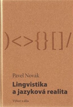 Lingvistika jazyková realita Výbor díla Pavel Novák
