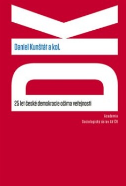 25 let české demokracie očima veřejnosti Daniel Kunštát,