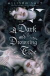 A Dark and Drowning Tide: A Novel - Allison Saftová