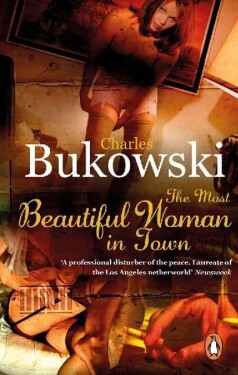 The Most Beautiful Woman in Town - Charles Bukowski